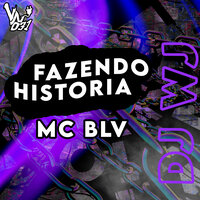 Fazendo Historia - Dj Wj & Mc joão BLV