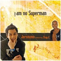 I Am No Superman - Jeronimo