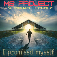 I Promised Myself - Ms Project & Michael Scholz