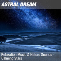 Relaxing Music With Nature Noise For Sleeping, Relax & Qi Gong (Soothing Stars) 18 - Astral Dream
