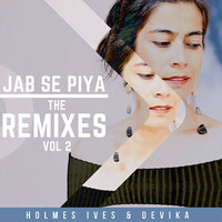 Jab Se Piya - Holmes Ives & Devika & Holmes Ives, Devika & MIDIval PunditZ
