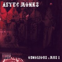 Aztec Monks - Mus 1 & OBNOXIOUS