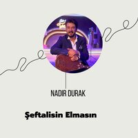 Şeftalisin Elmasın, Pt. 3 - Nadir Durak
