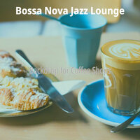 Subdued Backdrops for Coffeehouses - Bossa Nova Jazz Lounge