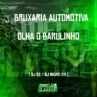 Bruxaria Automotiva   Olha o Barulinho - DJ B3 & DJ MAGRO 011