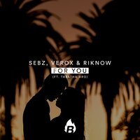 For You (Ft. Tabatha Aro) - Sebz & Verox & Riknow & Tabatha Aro