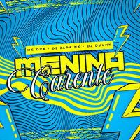 Menina Carente - DJ Duuhk & DJ Japa NK & Mc DAV8