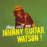 I Got Eyes - Johnny Guitar Watson