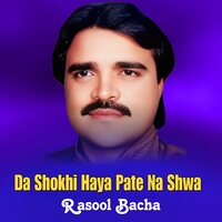 Da Shokhi Haya Pate Na Shwa - Rasool Bacha