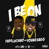 I Be On - Fade Luciuno & Young Sagg