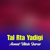 Zakhmi Zakhmi Dilbra Sta Wro Wro Salgo Na - Asmat Ullah Jarar