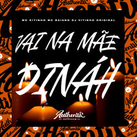 Vai na Mãe Dináh - dj vitinho original & Mc Kitinho & Mc Baiano