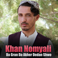 Da Gran Da Akher Dedan Shwo - Khan Nomyali