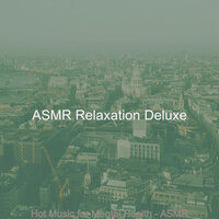 Sprightly Ambiance for Unwinding - ASMR Relaxation Deluxe