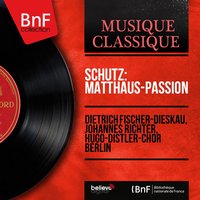 Saint Matthew's Passion, SWV 479: "Ehre sei dir, Christe" (Choir) - Hugo-Distler-Chor Berlin & Klaus Fischer-Dieskau & Генрих Шютц