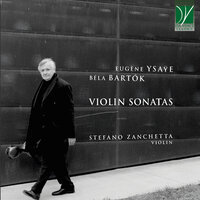 6 Sonatas for Solo Violin in D Minor, Op. 27 No. 3 "Ballade" - Stefano Zanchetta