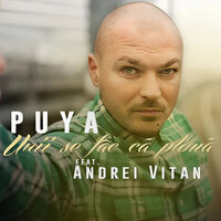 Unii Se Fac Că Plouă - Puya & Andrei Vitan