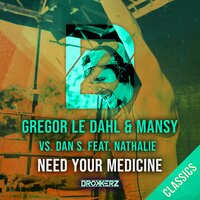 Need Your Medicine - Gregor Le DahL & Mansy & Dan S. & Nathalie & Technikore