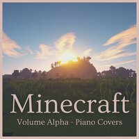 Minecraft Volume Alpha: Piano Covers (From 'Minecraft')