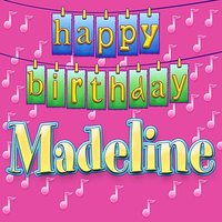 Happy Birthday Madeline (Personalized) - Ingrid DuMosch