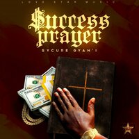 Success Prayer - Sycure Gyani & Love Star