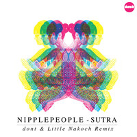 Sutra - Nipplepeople & Little Nakoch & dont