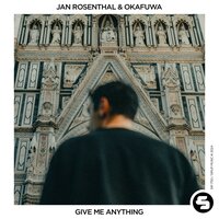Give Me Anything - Jan Rosenthal & okafuwa