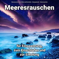 Leichte Aura - Meeresrauschen & Naturgeräusche & Meeresrauschen zum Chillen und Einschlafen