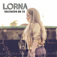 Necesito de Ti - Lorna