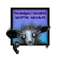 Hospital Massacre - The Badgers & Damolh33 & Moog Conspiracy