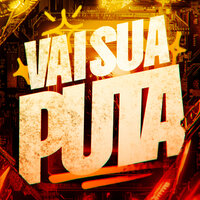 VAI SUA PUTA - DJ Tardio & MC BM OFICIAL