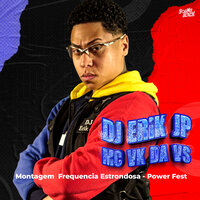 Montagem  Frequência Estrondosa - Power Fest - DJ Erik JP & MC VK DA VS