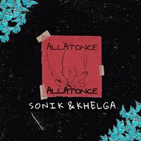 Allatonce - Sonik & KHELGA