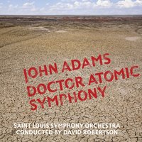 Adams: Doctor Atomic Symphony: III. Trinity - St. Louis Symphony & David Robertson