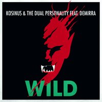Wild - Kosinus & The Dual Personality & Demirra