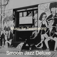 Debonair Ambiance for Working Remotely - Smooth Jazz Deluxe
