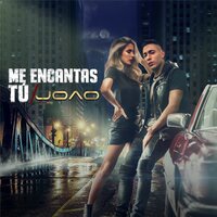Me Encantas Tú - Joao