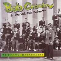 Just Strollin' (Swing Concert Congress Hotel Chicago April 18, 1937) - Bob Crosby
