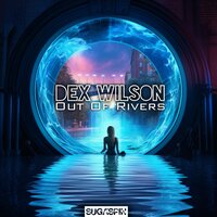 Out Of Rivers - Dex Wilson