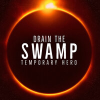 Drain The Swamp - Temporary Hero & Dan Thomas