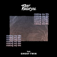 Risking My Life - Das Mörtal & Ghost Twin