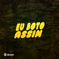 Eu Boto Assim - LK7 Original & MC Teteu & DJ Gordinho da VF