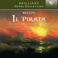 Il pirata, Act 1 - Orchestra of the Deutsche Oper Berlin, Marcello Viotti, Lucia Aliberti, Hermine May & José Guadalupe Reyes & Marcello Viotti & Lucia Aliberti & José Guadalupe Reyes & Orchestra of the Deutsche Oper Berlin & Hermine May & Винченцо Беллини