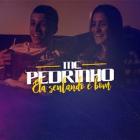 Ela Sentando É Bom - Mc Pedrinho & Dj Pereira