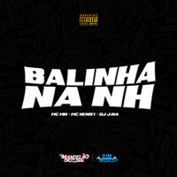 Balinha na Nh - MC MN & Mc Henry & Dj Java