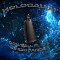 HOLOCAUST - COWBELL PLAYA & SHIZODANCE