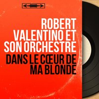 Le vieux seau de chêne - Robert Valentino et son orchestre