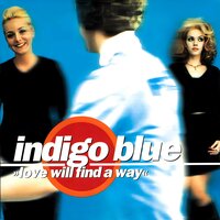 Love Will Find a Way - Indigoblue