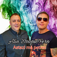 Astazi Ma Petrec - Alin Dragu & Fero