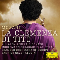 Mozart: La clemenza di Tito, K. 621 / Act 1 - "Parto, ma tu ben mio" - Joyce DiDonato & Chamber Orchestra Of Europe & Yannick Nézet-Séguin & Вольфганг Амадей Моцарт